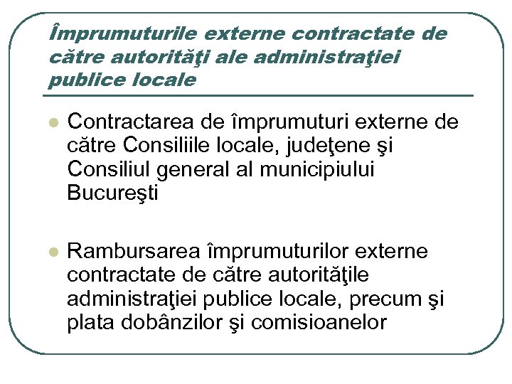 Împrumuturile externe contractate de către autorităţi ale administraţiei publice locale l Contractarea de împrumuturi