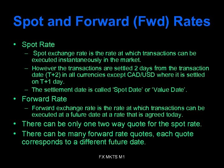 Spot and Forward (Fwd) Rates • Spot Rate – Spot exchange rate is the