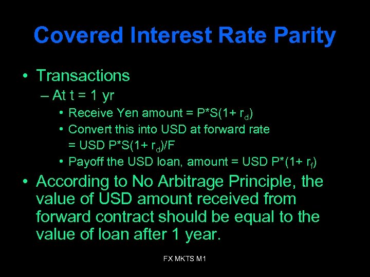 Covered Interest Rate Parity • Transactions – At t = 1 yr • Receive