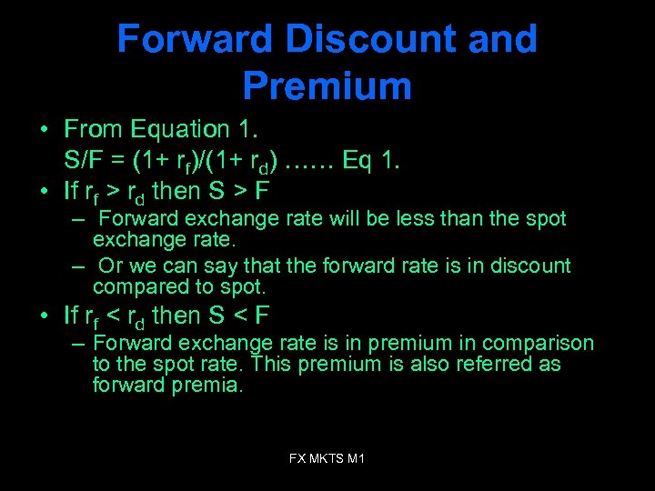 Forward Discount and Premium • From Equation 1. S/F = (1+ rf)/(1+ rd) ……