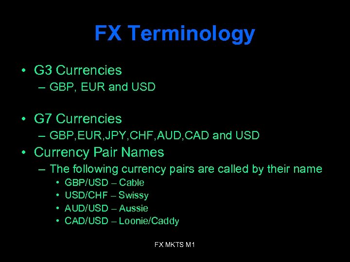 FX Terminology • G 3 Currencies – GBP, EUR and USD • G 7
