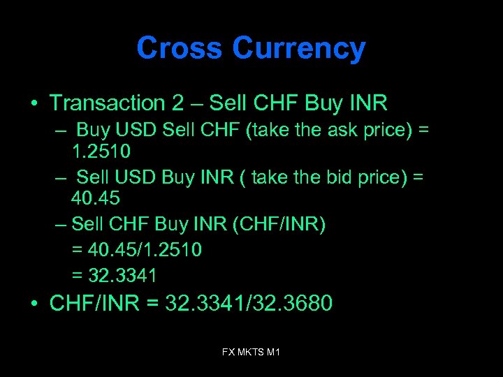 Cross Currency • Transaction 2 – Sell CHF Buy INR – Buy USD Sell