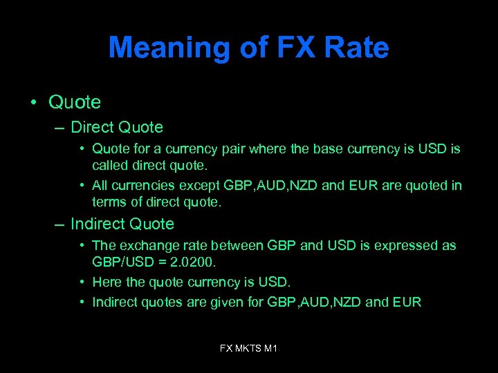 Meaning of FX Rate • Quote – Direct Quote • Quote for a currency