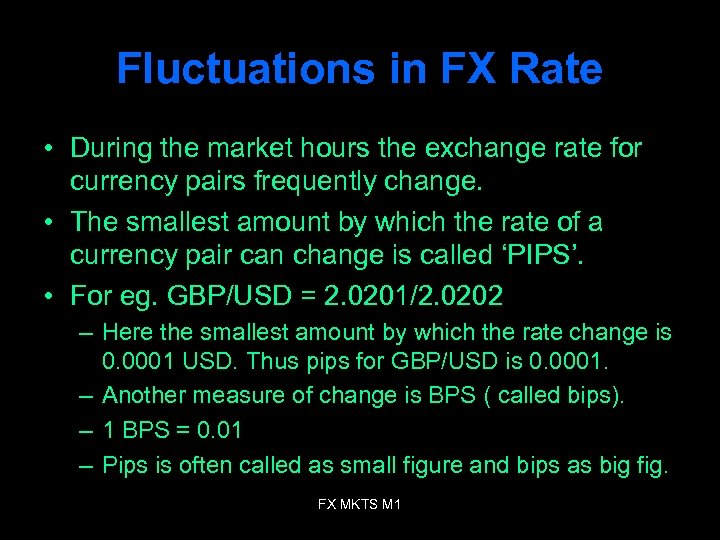 Fluctuations in FX Rate • During the market hours the exchange rate for currency
