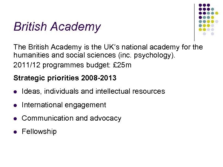 British Academy The British Academy is the UK’s national academy for the humanities and