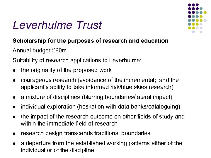 Leverhulme Trust Scholarship for the purposes of research and education Annual budget £ 60