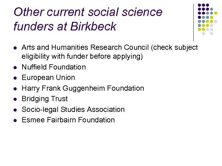 Other current social science funders at Birkbeck l l l l Arts and Humanities