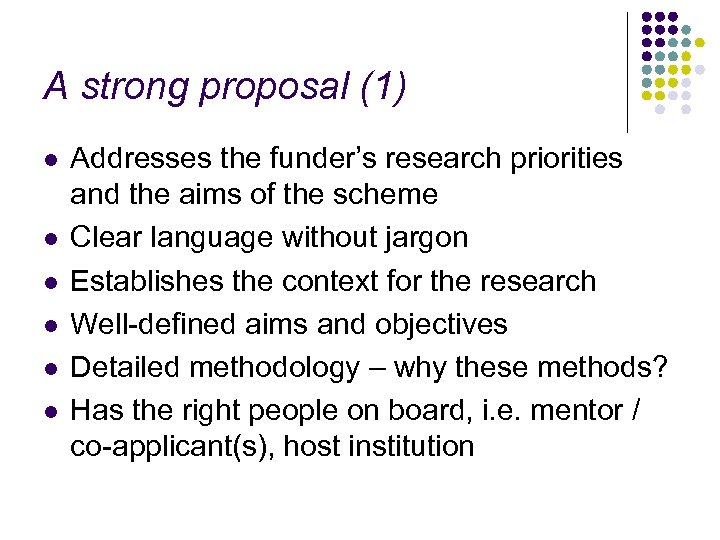 A strong proposal (1) l l l Addresses the funder’s research priorities and the