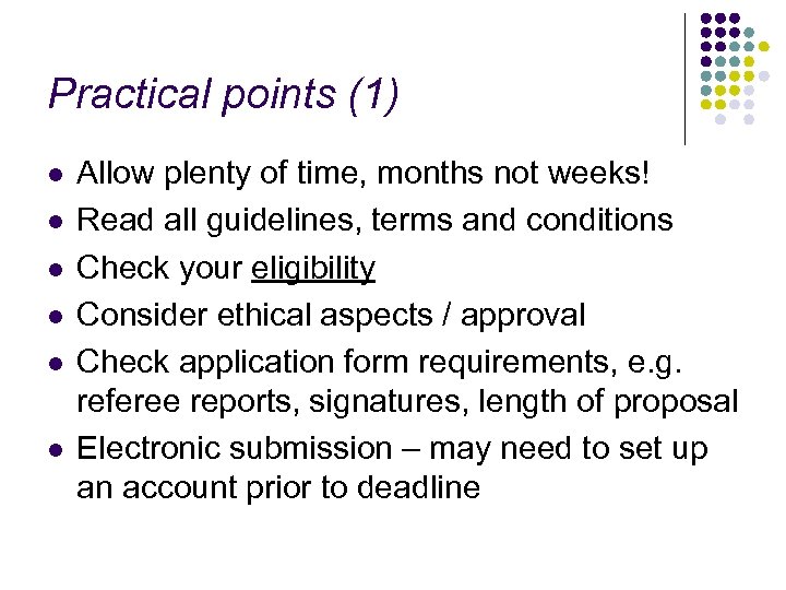 Practical points (1) l l l Allow plenty of time, months not weeks! Read