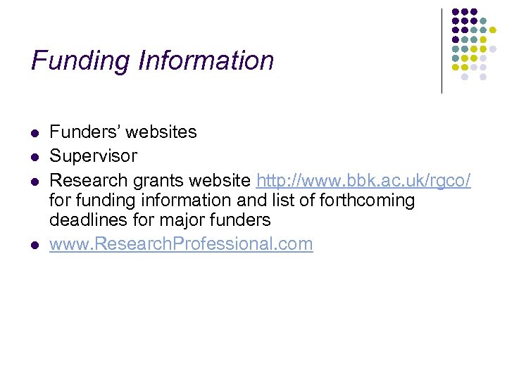 Funding Information l l Funders’ websites Supervisor Research grants website http: //www. bbk. ac.