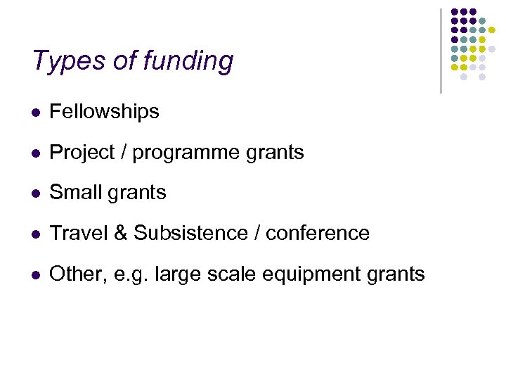 Types of funding l Fellowships l Project / programme grants l Small grants l