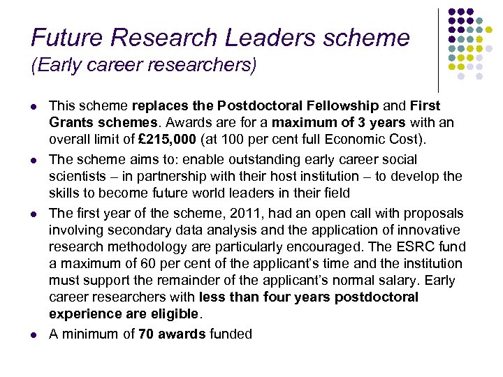 Future Research Leaders scheme (Early career researchers) l l This scheme replaces the Postdoctoral