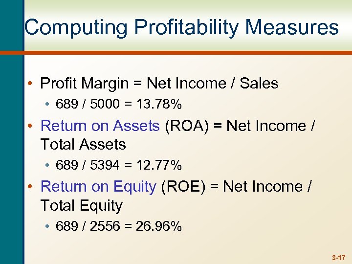Computing Profitability Measures • Profit Margin = Net Income / Sales • 689 /