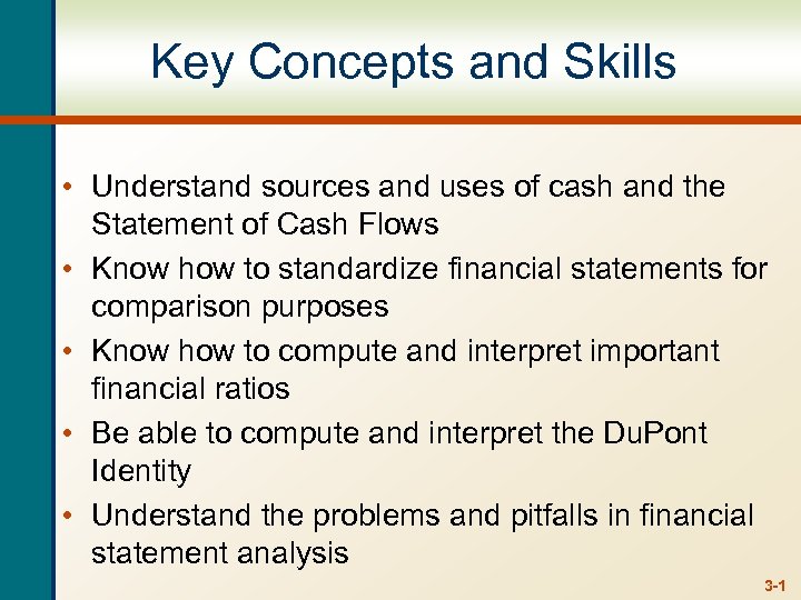 Key Concepts and Skills • Understand sources and uses of cash and the Statement
