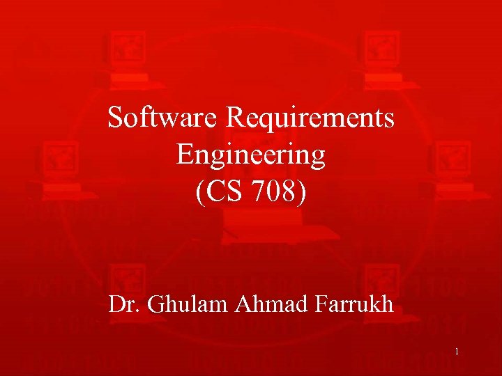 Software Requirements Engineering (CS 708) Dr. Ghulam Ahmad Farrukh 1 