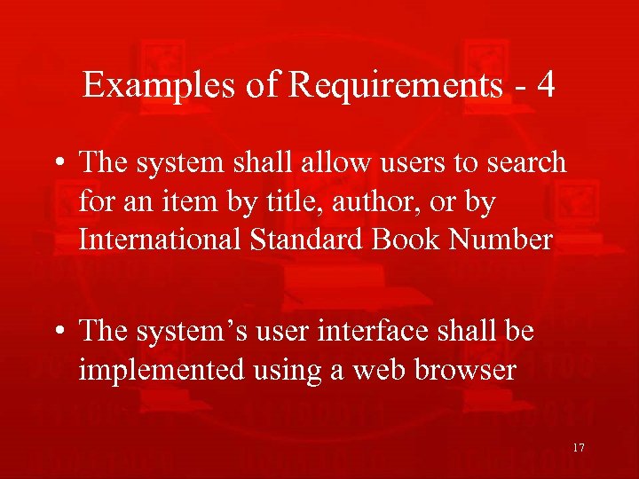 Examples of Requirements - 4 • The system shall allow users to search for