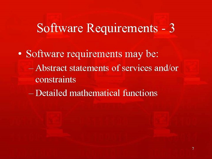Software Requirements - 3 • Software requirements may be: – Abstract statements of services