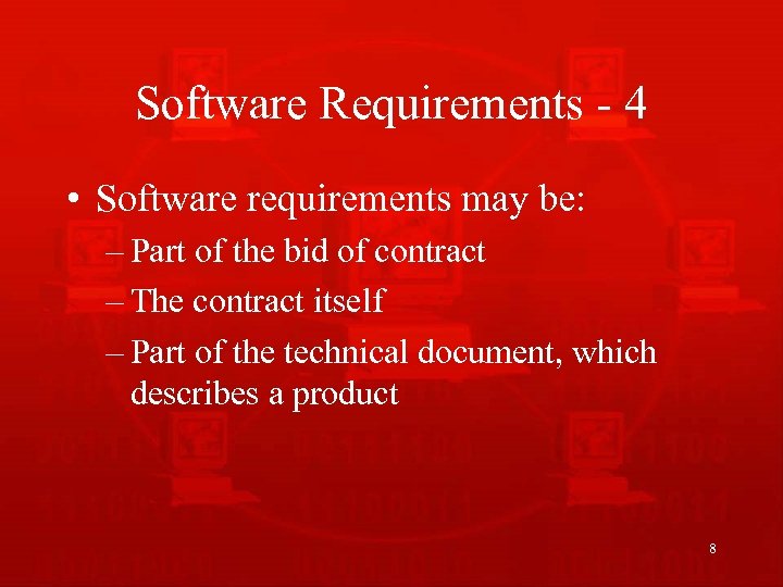 Software Requirements - 4 • Software requirements may be: – Part of the bid