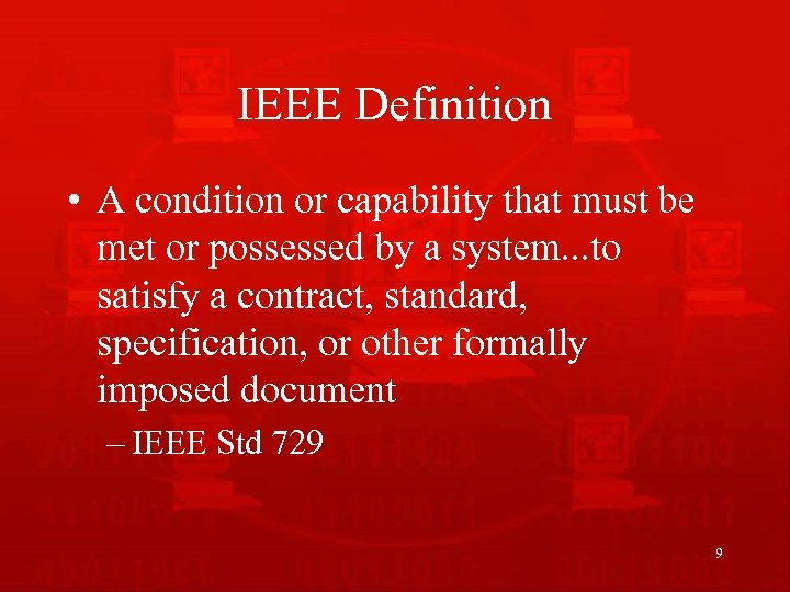 IEEE Definition • A condition or capability that must be met or possessed by