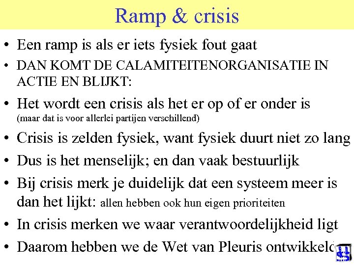 Ramp & crisis • Een ramp is als er iets fysiek fout gaat •