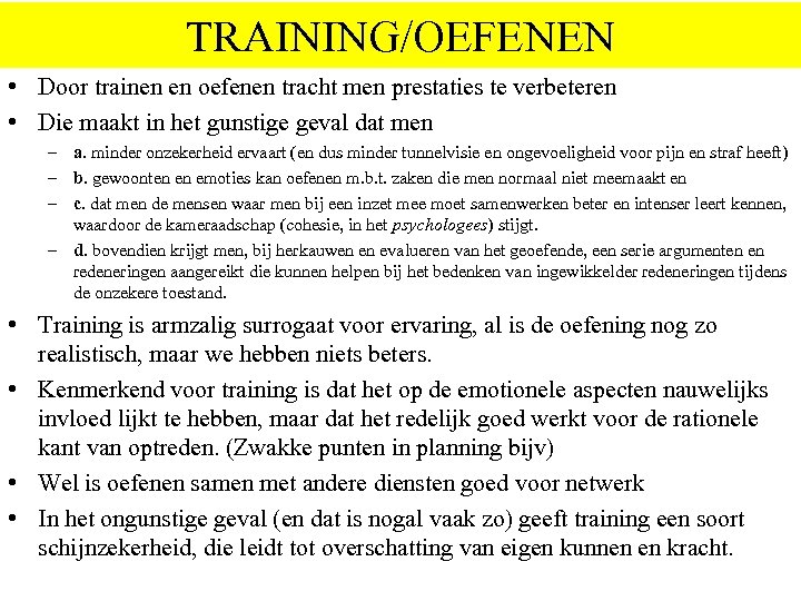 TRAINING/OEFENEN • Door trainen en oefenen tracht men prestaties te verbeteren • Die maakt