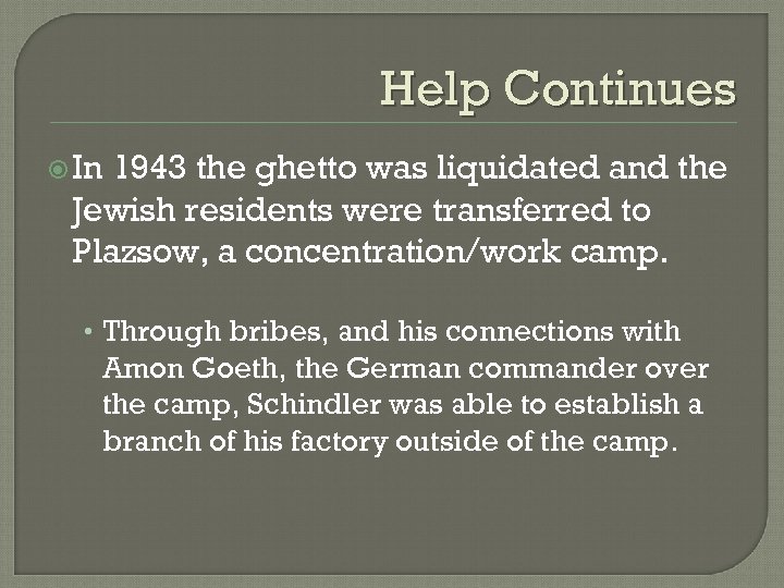 Help Continues In 1943 the ghetto was liquidated and the Jewish residents were transferred