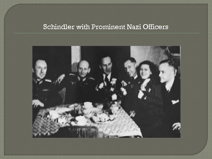 Schindler with Prominent Nazi Officers 
