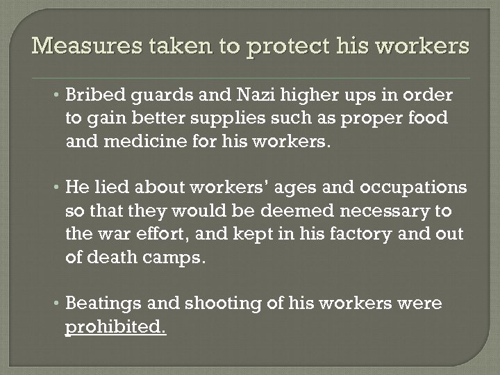 Measures taken to protect his workers • Bribed guards and Nazi higher ups in