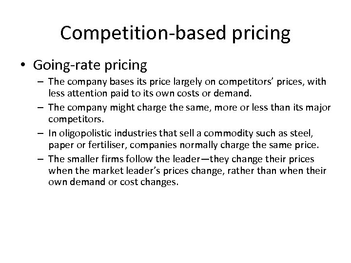 Competition-based pricing • Going-rate pricing – The company bases its price largely on competitors’