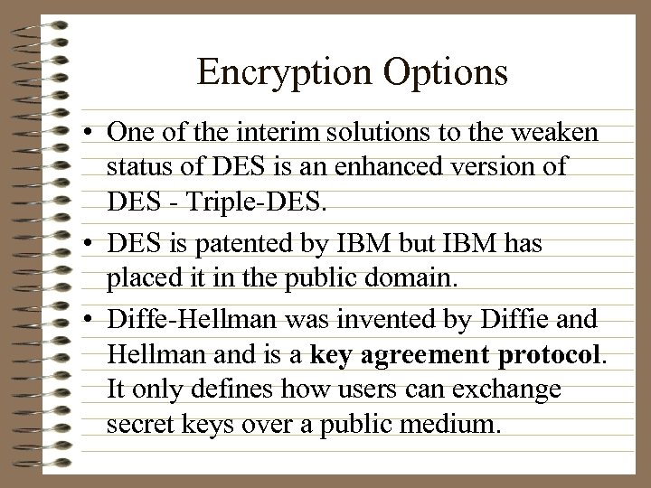 Encryption Options • One of the interim solutions to the weaken status of DES