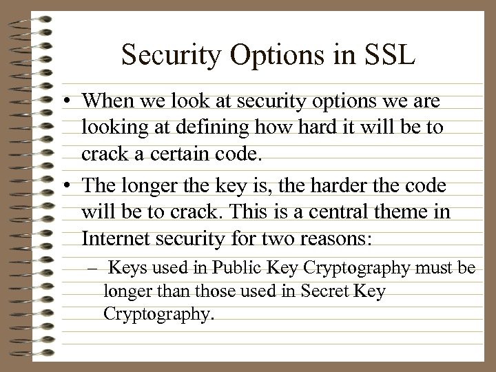 Security Options in SSL • When we look at security options we are looking