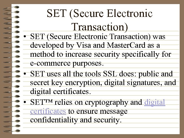 SET (Secure Electronic Transaction) • SET (Secure Electronic Transaction) was developed by Visa and