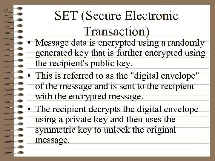 SET (Secure Electronic Transaction) • Message data is encrypted using a randomly generated key