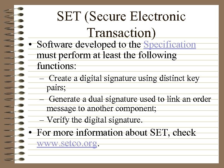 SET (Secure Electronic Transaction) • Software developed to the Specification must perform at least