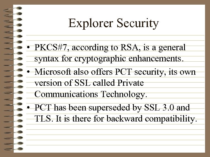 Explorer Security • PKCS#7, according to RSA, is a general syntax for cryptographic enhancements.