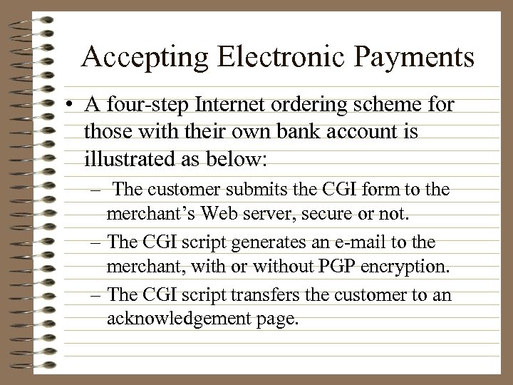 Accepting Electronic Payments • A four-step Internet ordering scheme for those with their own