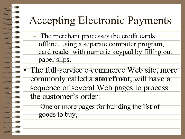 Accepting Electronic Payments – The merchant processes the credit cards offline, using a separate