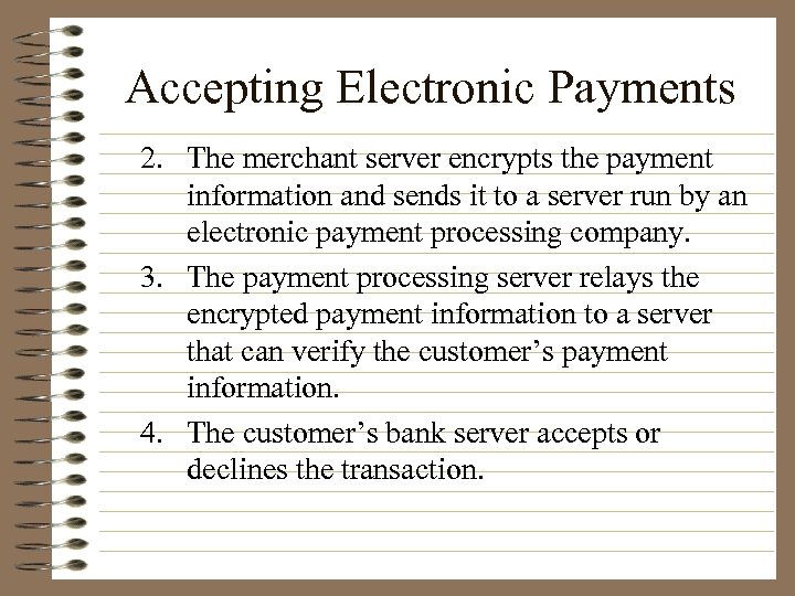 Accepting Electronic Payments 2. The merchant server encrypts the payment information and sends it