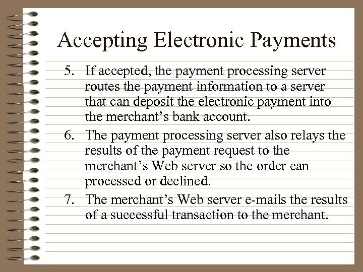 Accepting Electronic Payments 5. If accepted, the payment processing server routes the payment information