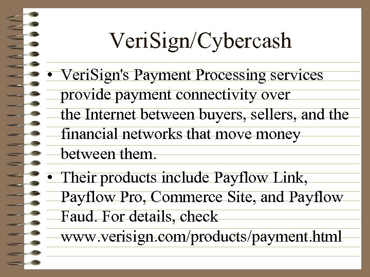 Veri. Sign/Cybercash • Veri. Sign's Payment Processing services provide payment connectivity over the Internet