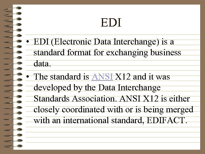 EDI • EDI (Electronic Data Interchange) is a standard format for exchanging business data.