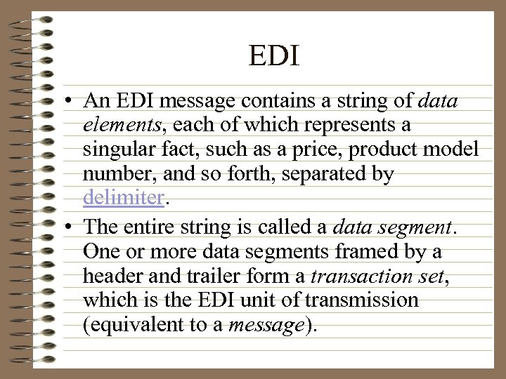 EDI • An EDI message contains a string of data elements, each of which
