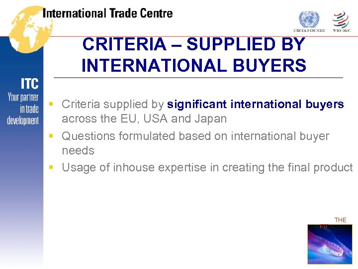 CRITERIA – SUPPLIED BY INTERNATIONAL BUYERS § Criteria supplied by significant international buyers across