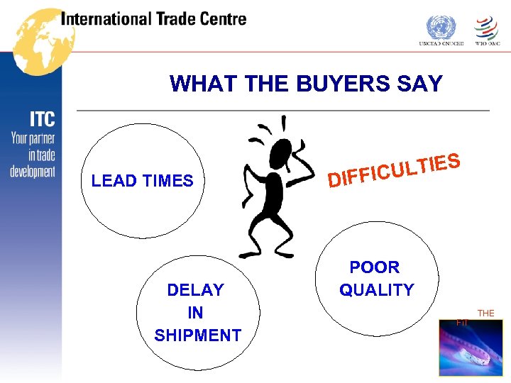 WHAT THE BUYERS SAY LEAD TIMES DELAY IN SHIPMENT ULTIES DIFFIC POOR QUALITY THE