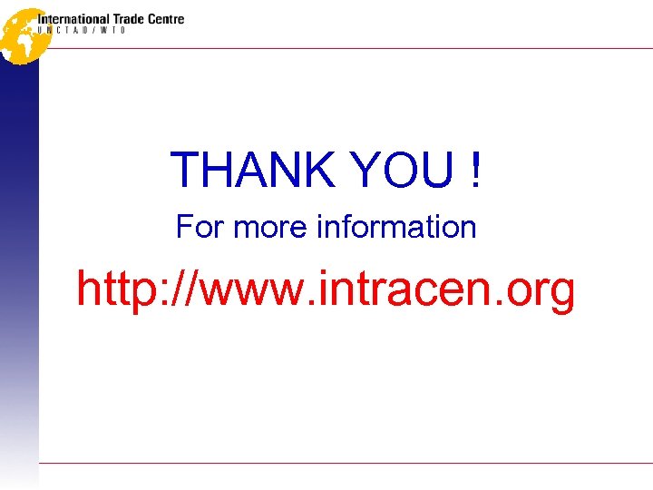 THANK YOU ! For more information http: //www. intracen. org 