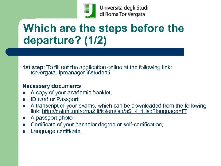 Which are the steps before the departure? (1/2) 1 st step: To fill out