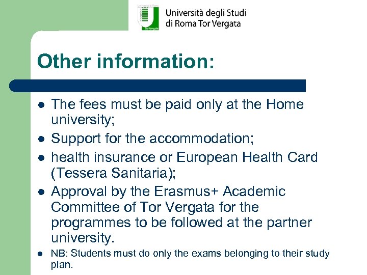 Other information: l l l The fees must be paid only at the Home