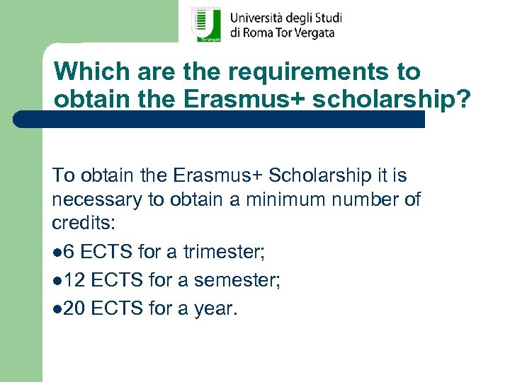 Which are the requirements to obtain the Erasmus+ scholarship? To obtain the Erasmus+ Scholarship