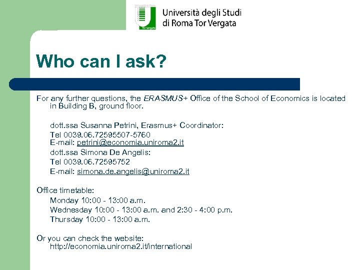 Who can I ask? For any further questions, the ERASMUS+ Office of the School