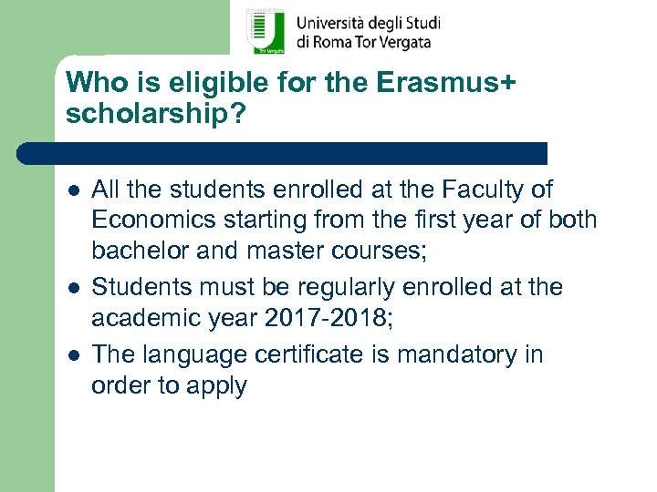 Who is eligible for the Erasmus+ scholarship? l l l All the students enrolled